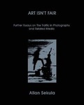 Cover: Allan Sekula, Art Isn't Fair: Further Essays on the Traffic in Photographs and Related Media - Mack