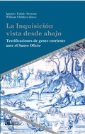 Cover: La Inquisici&oacute;n vista desde abajo : testificaciones de gente corriente ante el Santo Oficio - Vervuert Verlagsgesellschaft