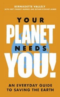 Abbildung von: Your Planet Needs You!: An everyday guide to saving the earth - Virago Press