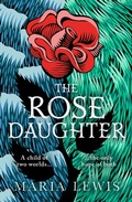 Cover: The Rose Daughter - Piatkus Books
