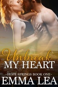 Cover: Unbreak My Heart (Hope Springs, #1) - Emma Lea