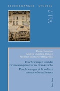 Cover: Feuchtwanger und die Erinnerungskultur in Frankreich / Feuchtwanger et la culture m&eacute;morielle en France - Peter Lang Verlag