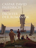 Cover: Caspar David Friedrich trifft Dichter der Romantik - Reclam