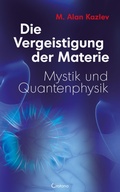 Abbildung von: Die Vergeistigung der Materie: Mystik und Quantenphysik - Crotona Verlag