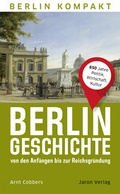 Cover: Berlin-Geschichte von den Anf&auml;ngen bis zur Reichsgr&uuml;ndung - Jaron
