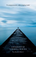 Cover: A Biography of Loneliness - Oxford University Press