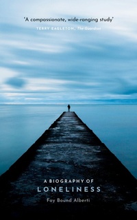 Enlarge image Cover: A Biography of Loneliness - Oxford University Press