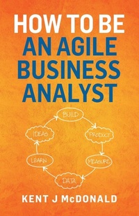 Enlarge image Cover: How To Be An Agile Business Analyst - Indy Pub