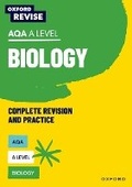 Cover: Oxford Revise: AQA A Level Biology Complete Revision and Practice - Oxford University Press