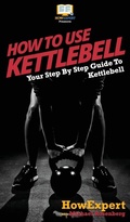 Cover: How To Use Kettlebell - HowExpert