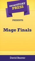 Cover: Short Story Press Presents Mage Finals - Hot Methods, Inc.