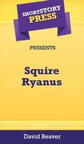 Cover: Short Story Press Presents Squire Ryanus - Hot Methods, Inc.
