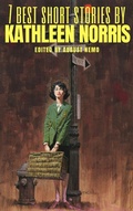 Cover: 7 best short stories by Kathleen Norris - Tacet Books