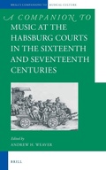 Cover: A Companion to Music at the Habsburg Courts in the Sixteenth and Seventeenth Centuries - Brill