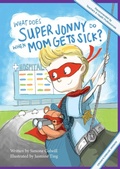 Cover: What Does Super Jonny Do When Mom Gets Sick? (CROHN'S DISEASE version).: 1 - Sick mom
