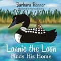Cover: Lonnie the Loon Finds His Home - Renner Writes