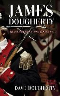 Enlarge image Cover: James Dougherty, Revolutionary War Soldier - David M. Dougherty