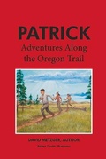 Cover: Patrick: Adventures Along the Oregon Trail - Bookbaby