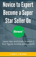 Cover: Novice To Expert Become A Super Star Seller On Fiverr - bhavneet sethi