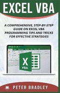 Cover: Excel VBA - A Step-by-Step Comprehensive Guide on Excel VBA Programming Tips and Tricks for Effective Strategies - Peter Bradley