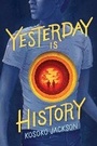 Cover: Yesterday Is History - Sourcebooks Fire