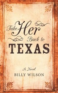 Cover: Take Her Back to Texas - Archway Publishing