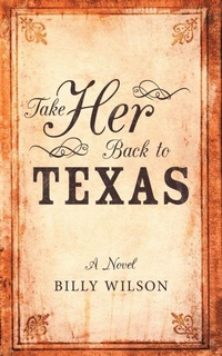 Enlarge image Cover: Take Her Back to Texas - Archway Publishing
