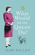Bild: What Would HM The Queen Do? - Ebury Digital