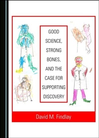 Abbildung von: Good Science, Strong Bones, and the Case for Supporting Discovery - Cambridge Scholars Publishing