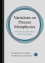 Cover: Variations on Process Metaphysics - Cambridge Scholars Publishing