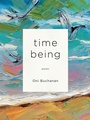 Cover: Time Being - University of Iowa Press