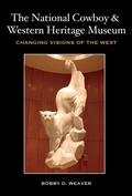Cover: The National Cowboy and Western Heritage Museum - Texas A & M University Press
