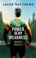 Cover: The Power in my Weakness - Gatekeeper Press