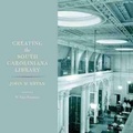 Cover: Creating the South Caroliniana Library - University of South Carolina Press