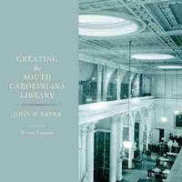 Enlarge image Cover: Creating the South Caroliniana Library - University of South Carolina Press