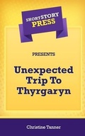 Cover: Short Story Press Presents Unexpected Trip To Thyrgaryn - Hot Methods