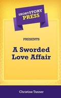 Cover: Short Story Press Presents A Sworded Love Affair - Hot Methods