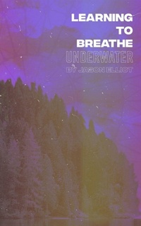 Enlarge image Cover: Learning to Breathe Underwater - Blurb