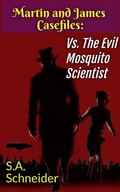 Cover: Martin & James vs the Evil Mosquito Scientist (Martin & James Case Files, #2) - Martin & James Case Files