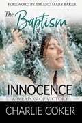 Cover: The Baptism of Innocence - One Kingdom Ministries, Inc.