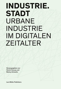 Abbildung von: Industrie.Stadt - Lars Müller Publishers