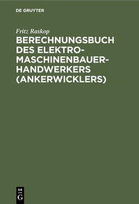 Abbildung von: Berechnungsbuch des Elektromaschinenbauer-Handwerkers (Ankerwicklers) - De Gruyter