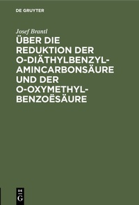 Abbildung von: Über die Reduktion der o-Diäthylbenzylamincarbonsäure und der o-Oxymethylbenzoësäure - De Gruyter