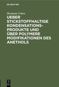 Cover: Ueber stickstoffhaltige Kondensationsprodukte und &uuml;ber polymere Modifikationen des Anethols - De Gruyter