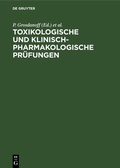 Cover: Toxikologische und klinisch-pharmakologische Pr&uuml;fungen - De Gruyter