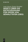 Cover: Gesetz &uuml;ber die Entsch&auml;digung f&uuml;r Opfer von Gewalttaten (OEG) - De Gruyter