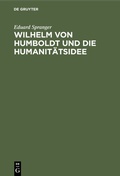 Cover: Wilhelm von Humboldt und die Humanit&auml;tsidee - De Gruyter