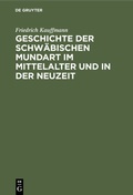 Cover: Geschichte der schw&auml;bischen Mundart im Mittelalter und in der Neuzeit - De Gruyter