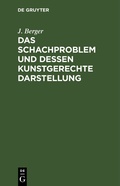 Cover: Das Schachproblem und dessen Kunstgerechte Darstellung - De Gruyter