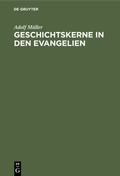 Abbildung von: Geschichtskerne in den Evangelien - De Gruyter